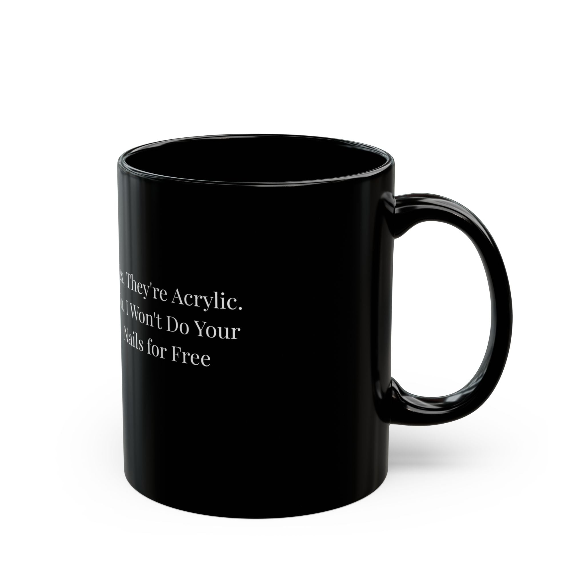 Yes, They're Acrylic. No, I Won't Do Your Nails for Free-Funny Nail Tech Coffee Mug | Nail Wit