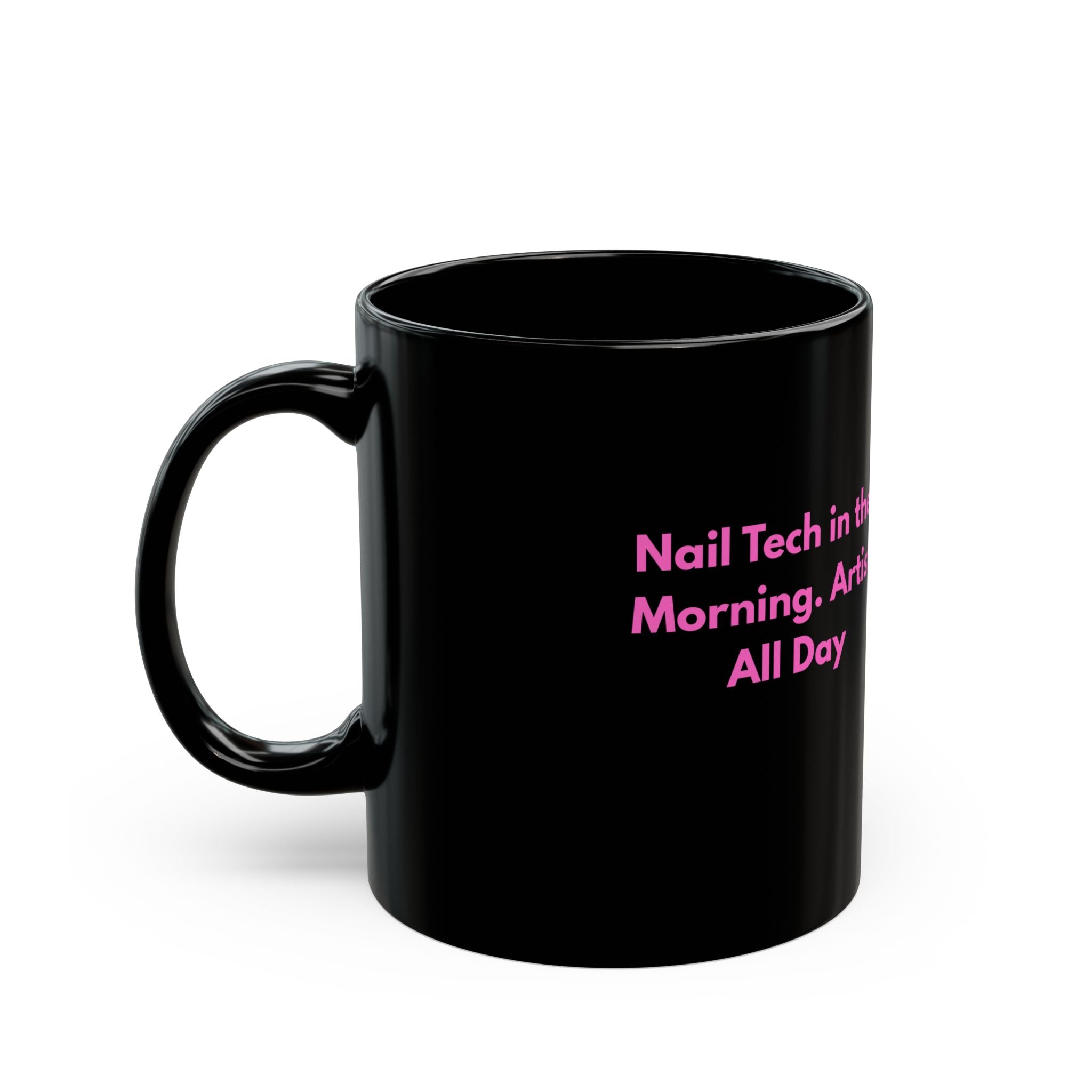 Nail Tech in the Morning. Artist All Day – Funny Nail Tech Coffee Mug | Nail Wit