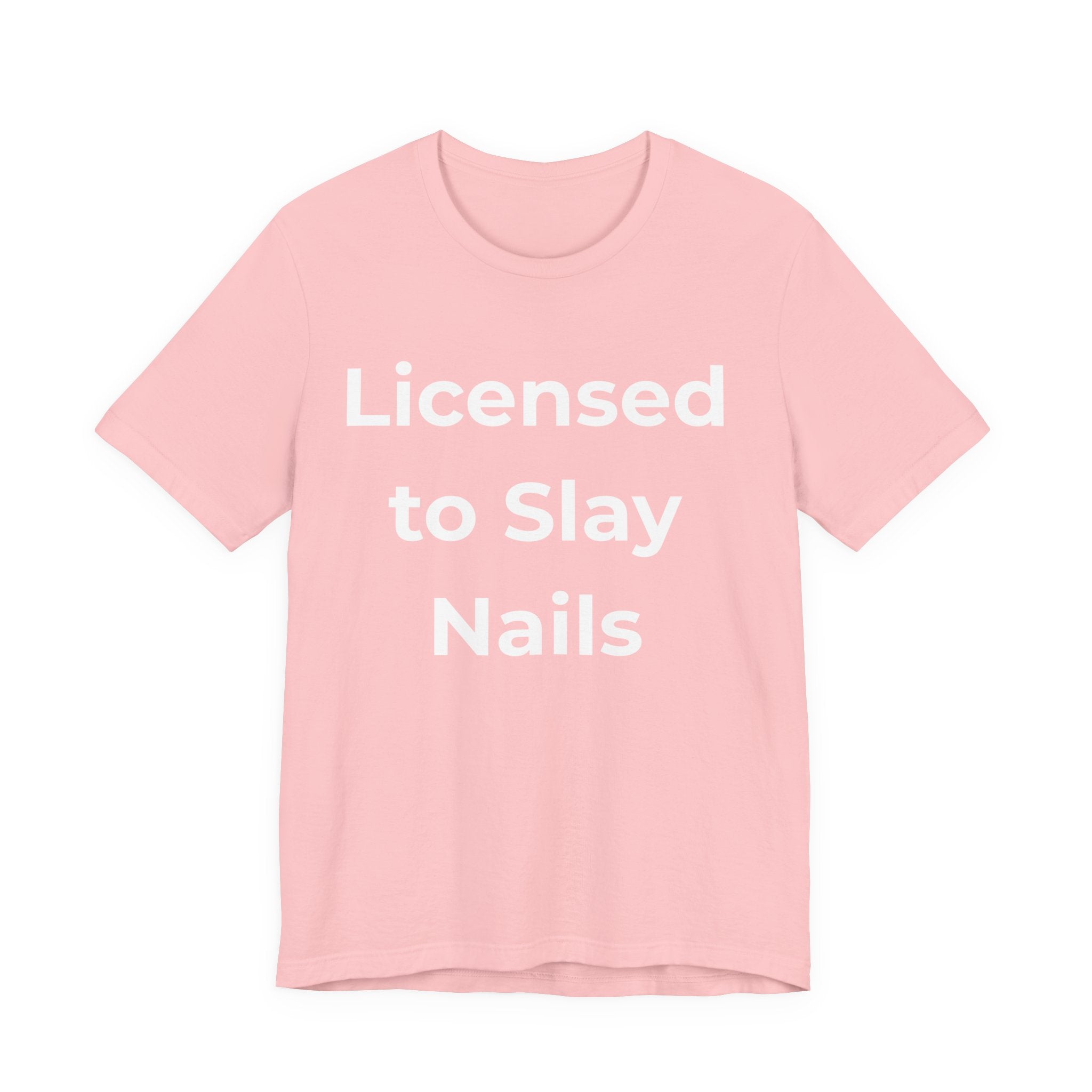 Licensed to Slay Nails-Funny Nail Tech T-Shirt