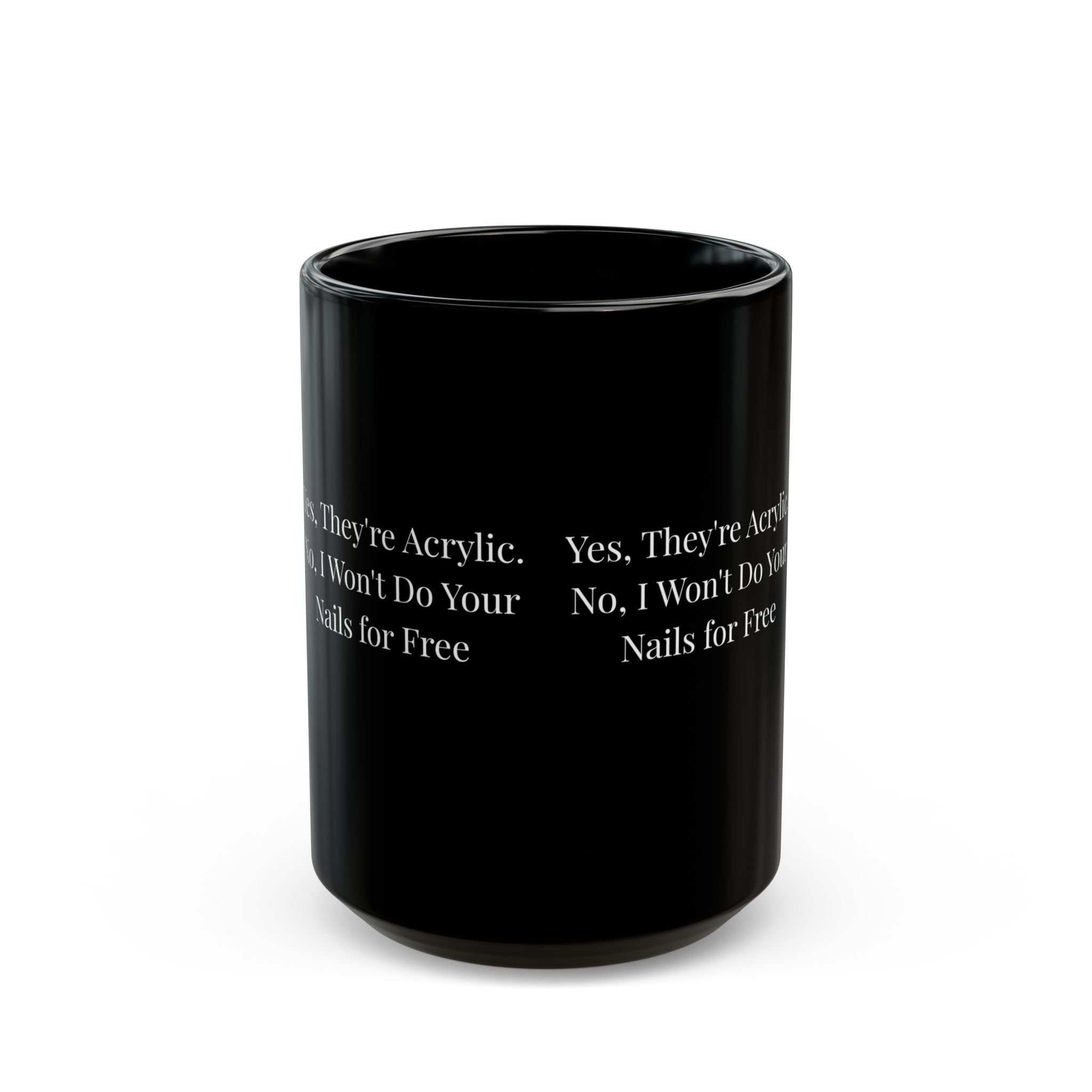 Yes, They're Acrylic. No, I Won't Do Your Nails for Free-Funny Nail Tech Coffee Mug | Nail Wit