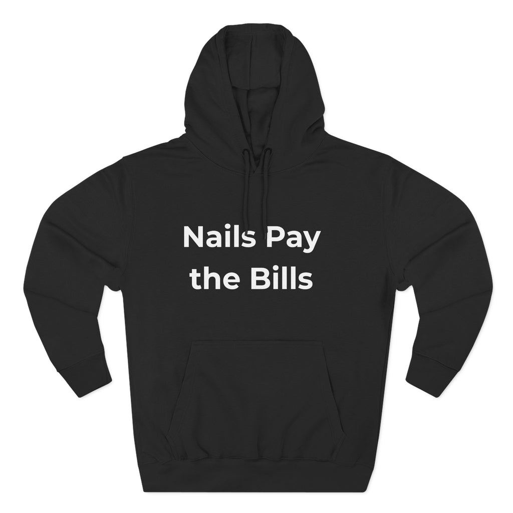 Nail Tech Life: Nails Pay the Bills Gift Pullover Hoodie