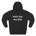 Nail Tech Life: Nails Pay the Bills Gift Pullover Hoodie