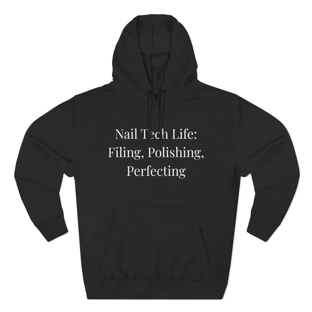 Filing, Polishing, Perfecting Technician  – Funny Nail Tech Hoodie | Nail Technician Gift
