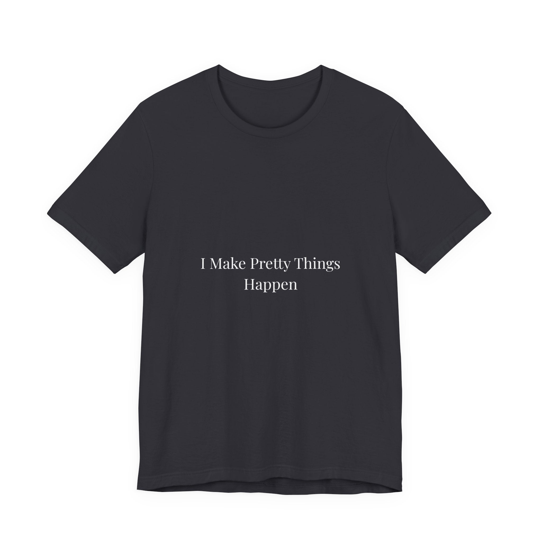 I Make Pretty Things Happen-Funny Nail Tech T-Shirt