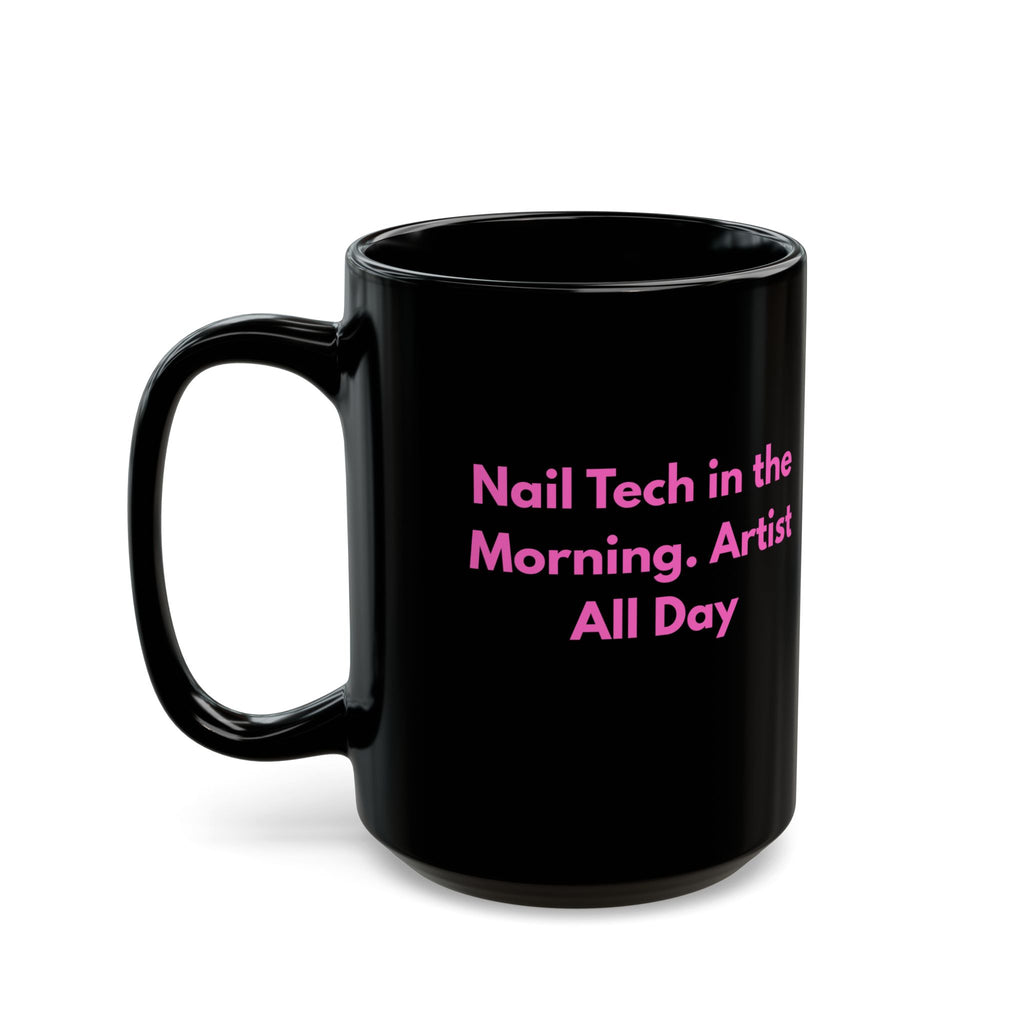 Black mug with pink text 'Nail Tech in the Morning. Artist All Day' on a white background
