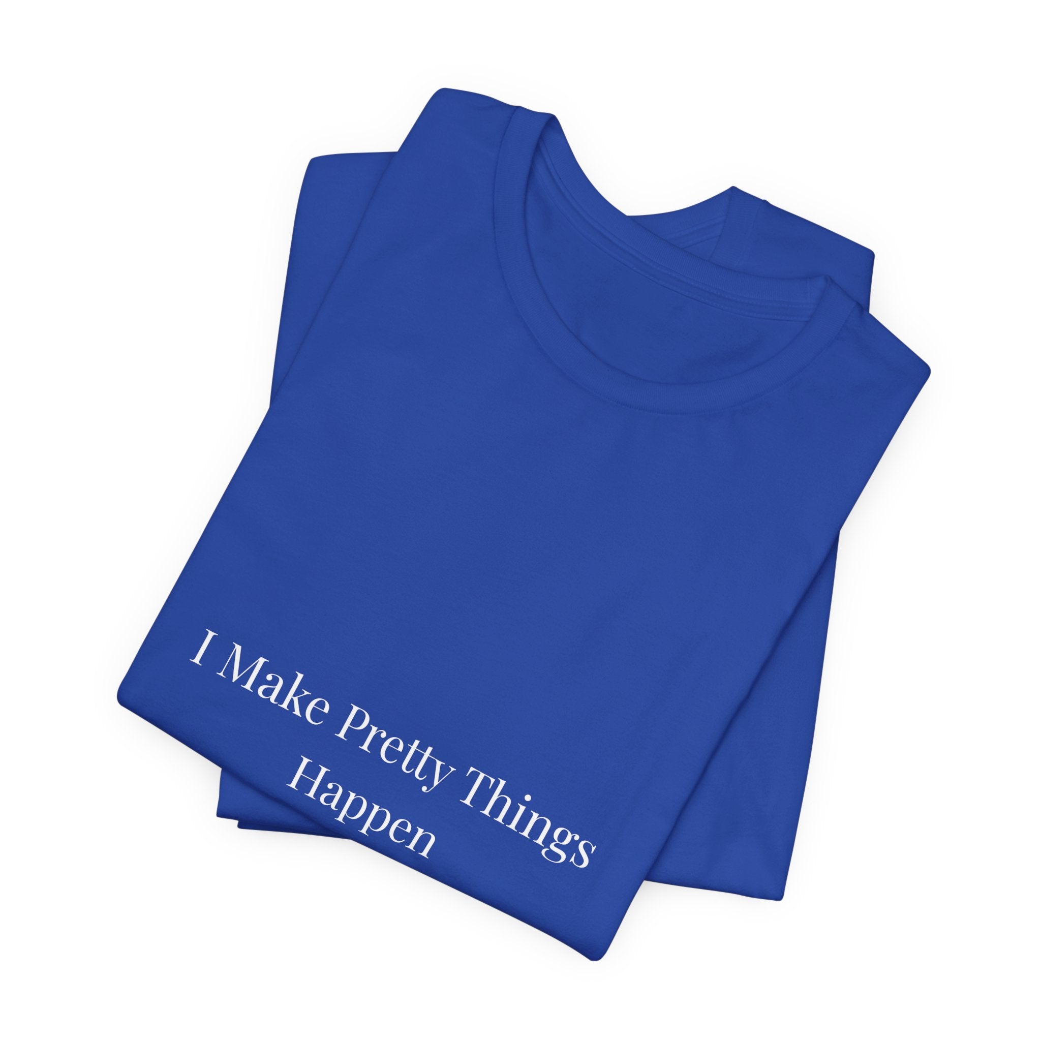 I Make Pretty Things Happen-Funny Nail Tech T-Shirt