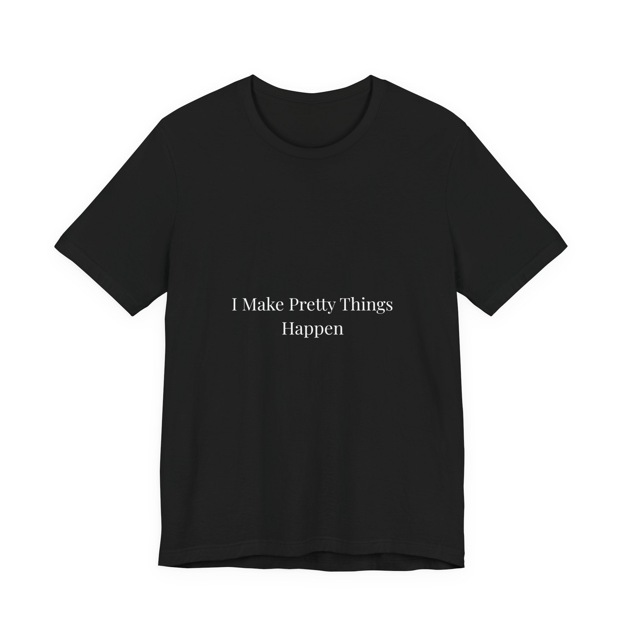 I Make Pretty Things Happen-Funny Nail Tech T-Shirt