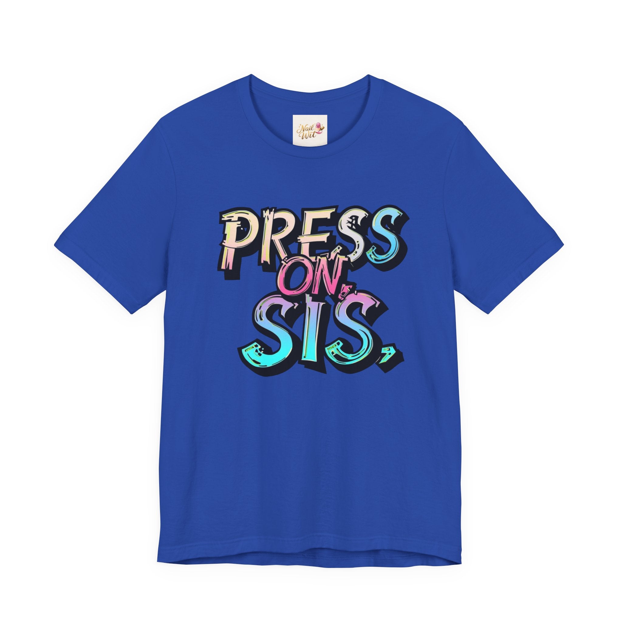Blue t-shirt with 'PRESS ON, SIS.' text on a white background