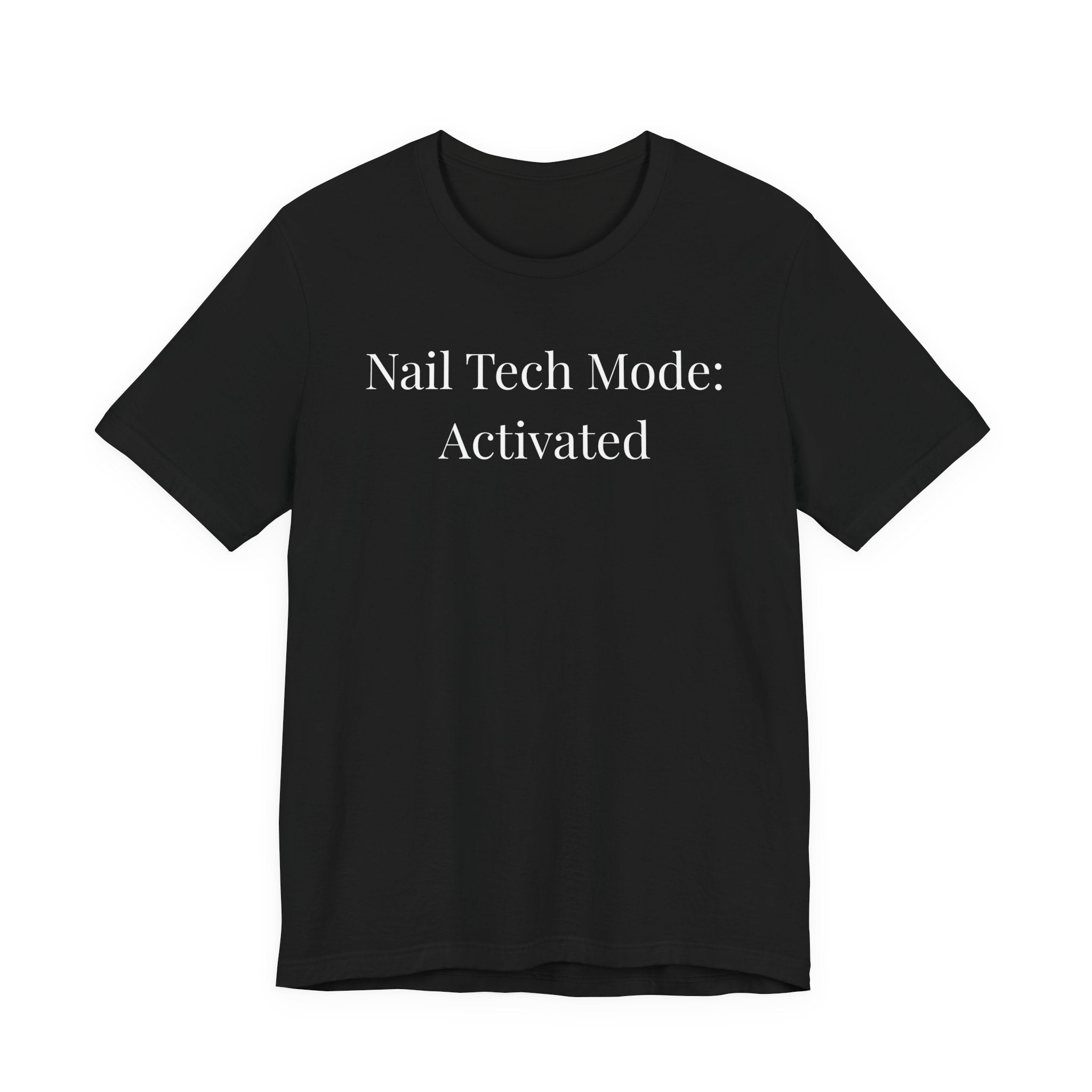 Nail Tech Mode: Activated-Funny Nail Tech T-Shirt