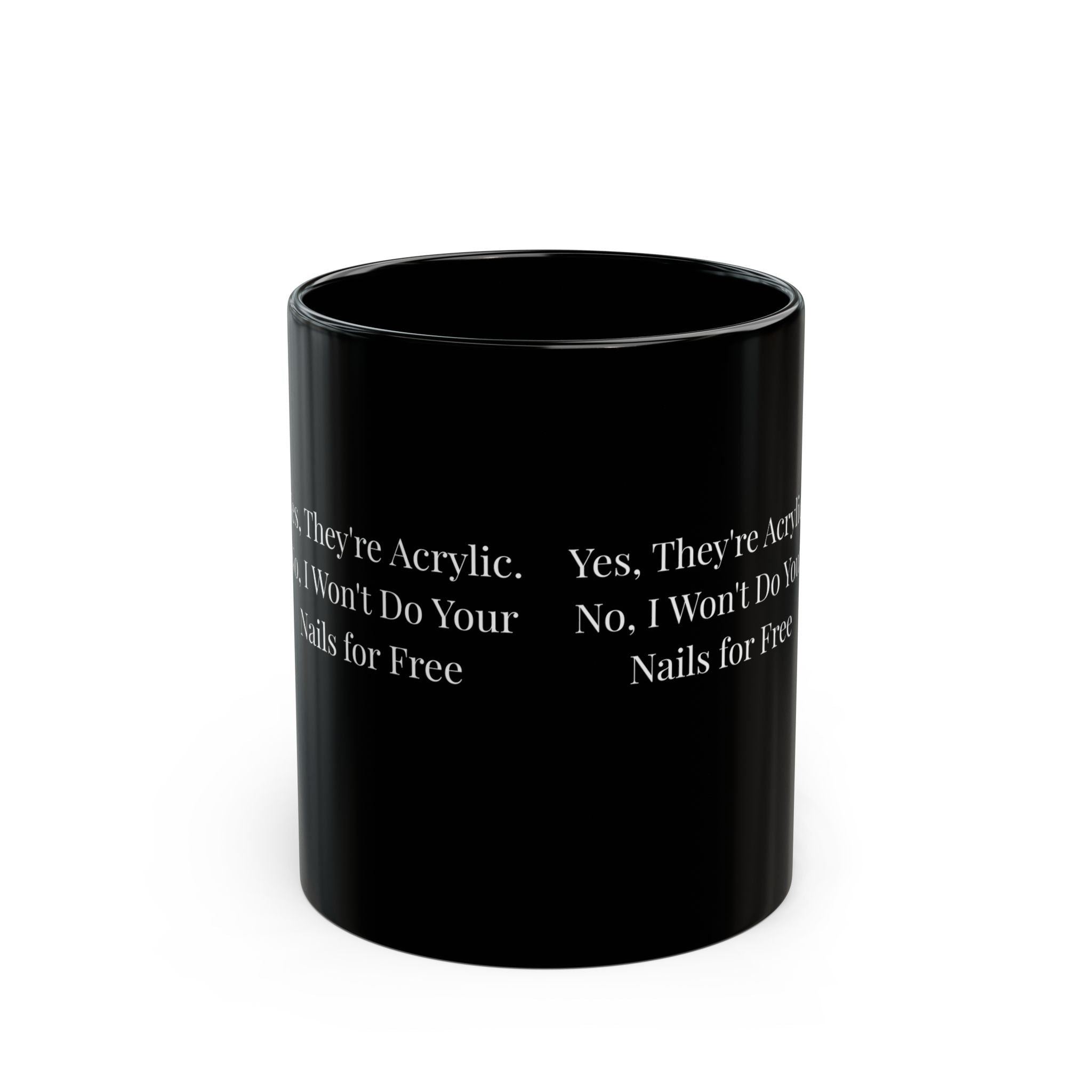 Yes, They're Acrylic. No, I Won't Do Your Nails for Free-Funny Nail Tech Coffee Mug | Nail Wit