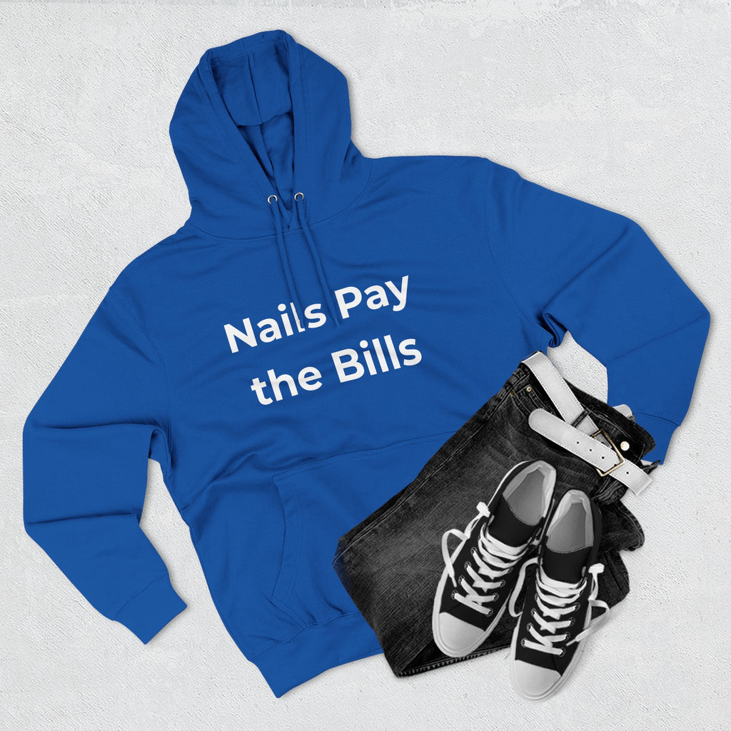Nail Tech Life: Nails Pay the Bills Gift Pullover Hoodie