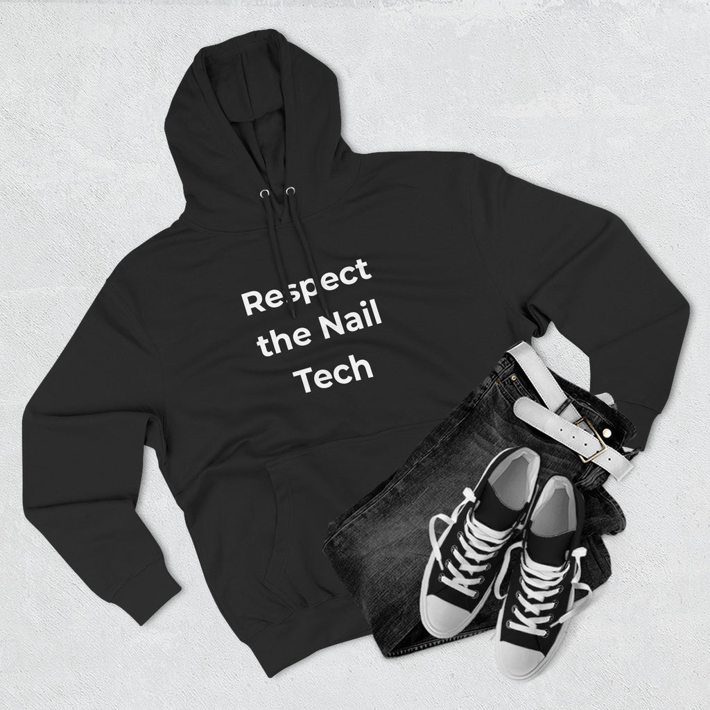 Nail Tech Life: Respect the Nail Tech Gift Pullover Hoodie