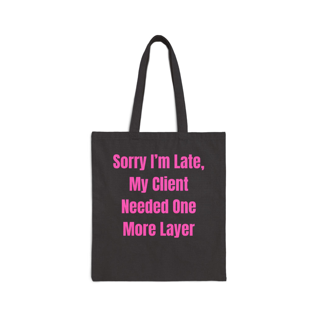 Sorry Im Late My Client Needed One More Layer funny nail tech tote bag - Nail Wit
