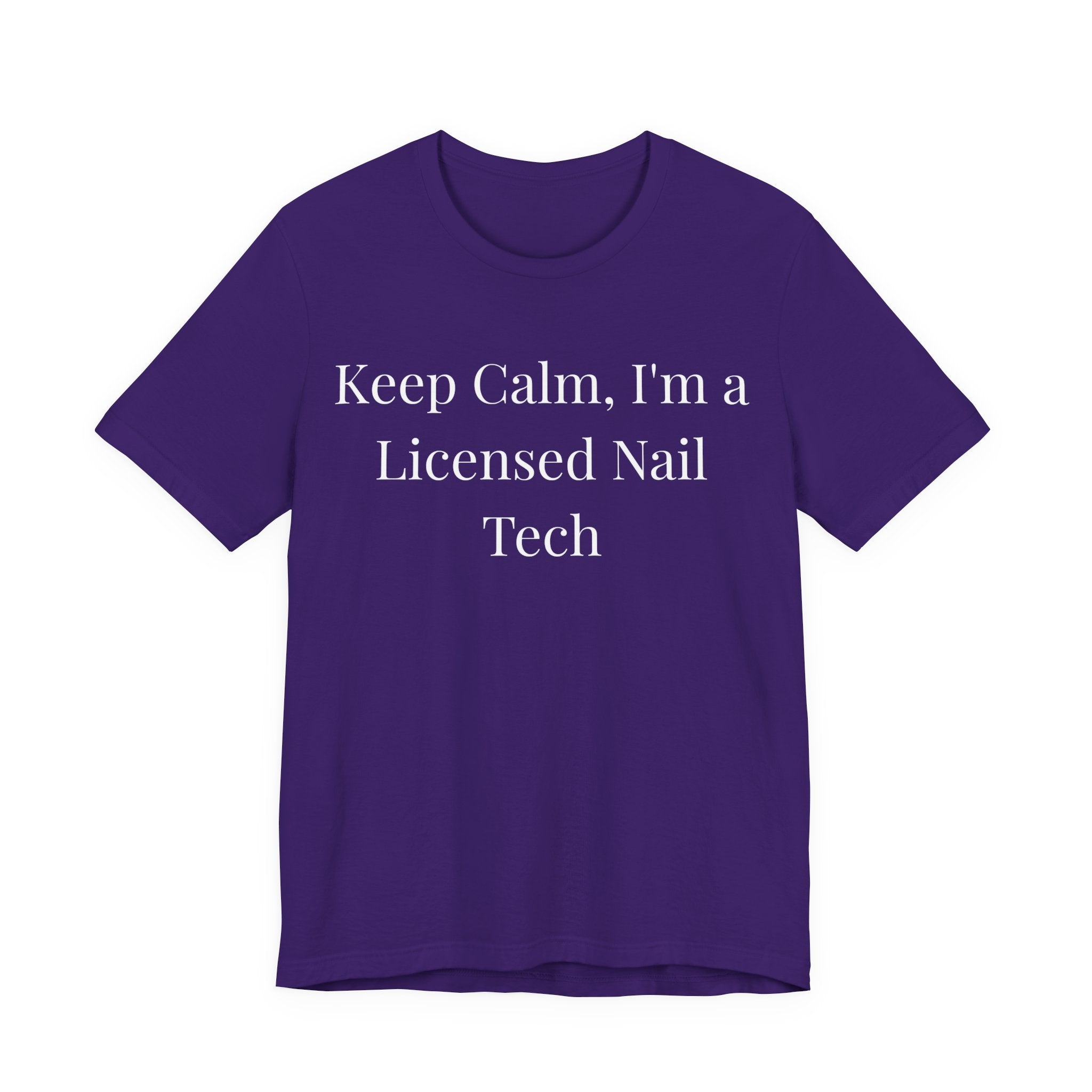 Keep Calm Im a Licensed Nail Tech t-shirt front view - gift for nail technicians - Nailwit