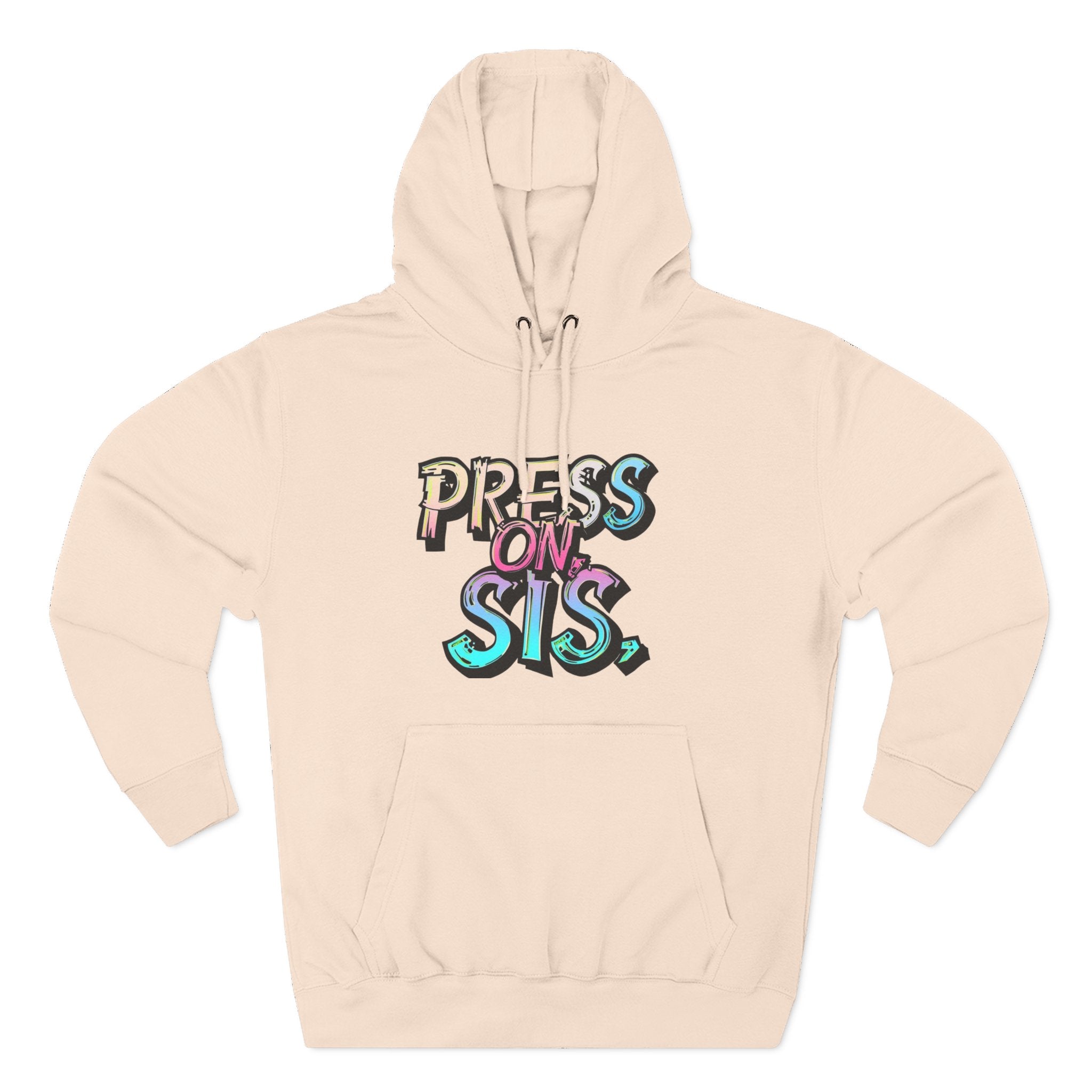 Beige hoodie with 'Press On, Sis' text in colorful letters on a white background