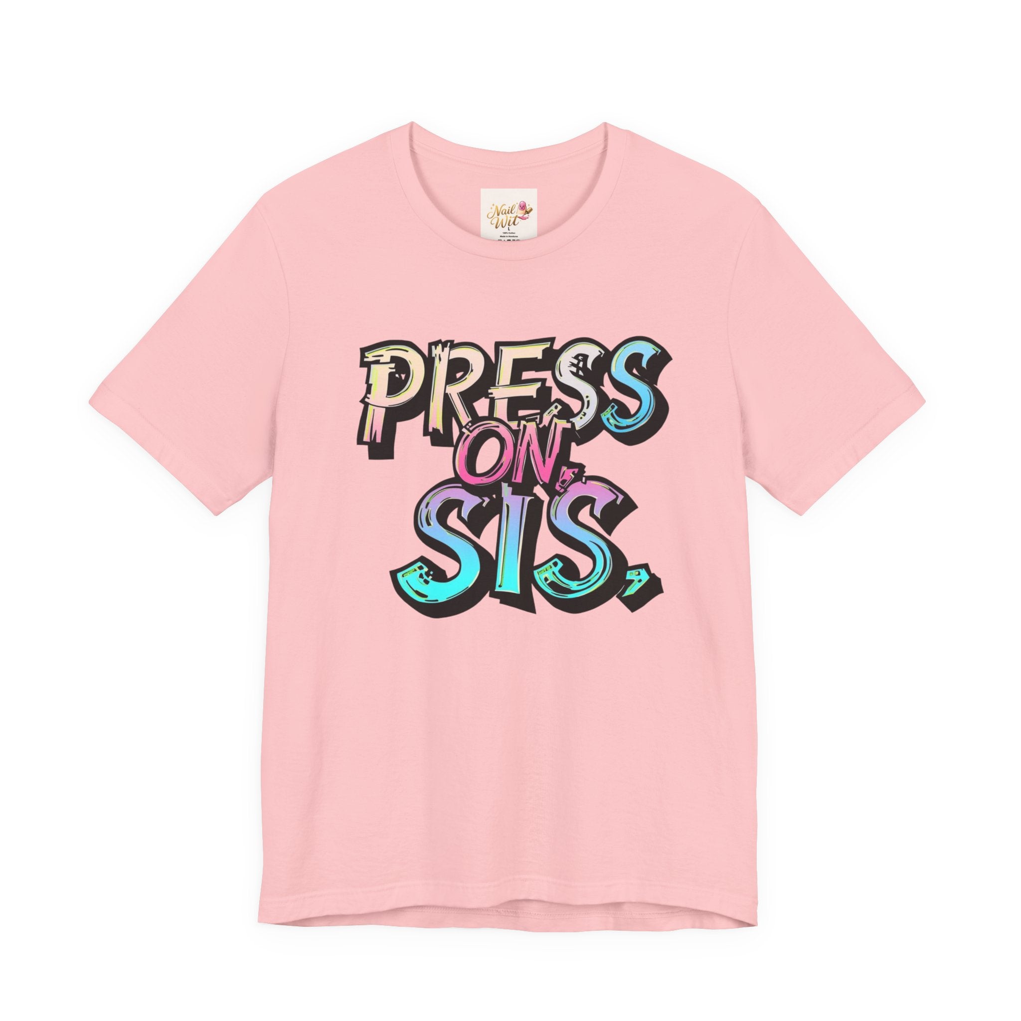 Pink t-shirt with 'PRESS ON, SIS.' text on a white background