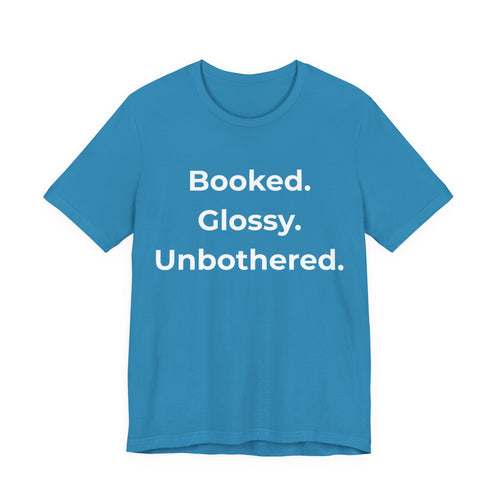 Booked. Glossy. Unbothered.-Funny Nail Tech T-Shirt