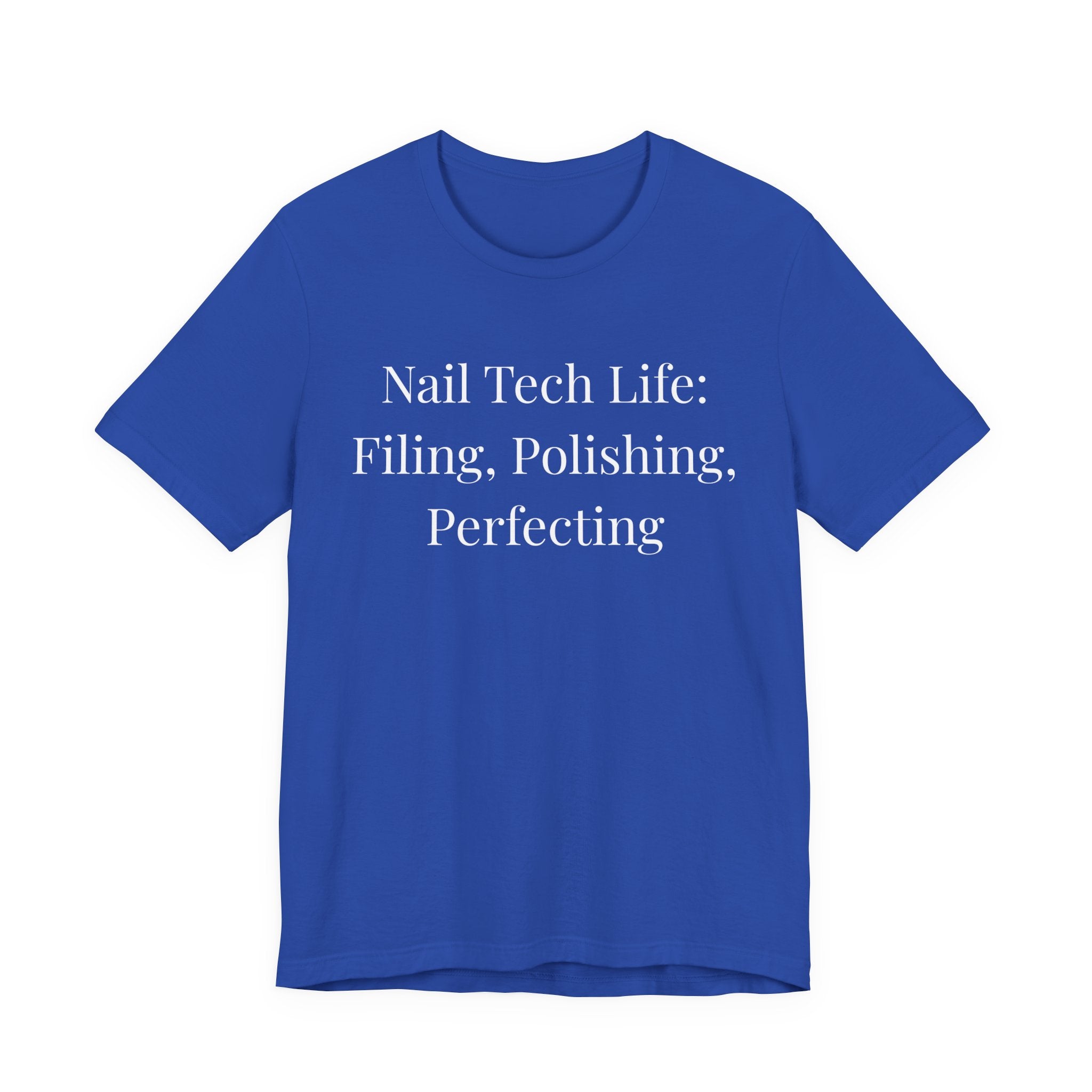 Nail Tech Life: Filing, Polishing, Perfecting-Funny Nail Tech T-Shirt