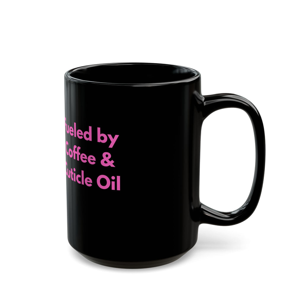 Fueled by Coffee & Cuticle Oil – Funny Nail Tech Coffee Mug | Nail Wit