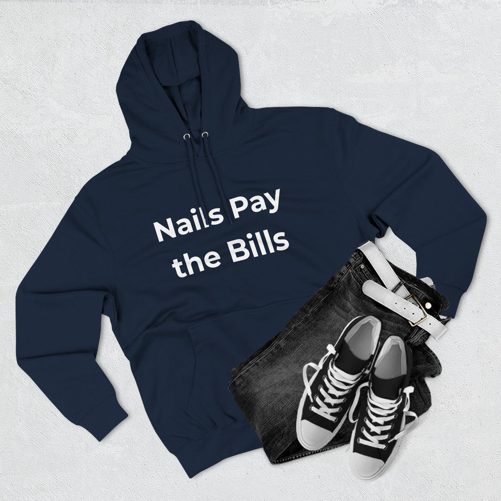 Nail Tech Life: Nails Pay the Bills Gift Pullover Hoodie