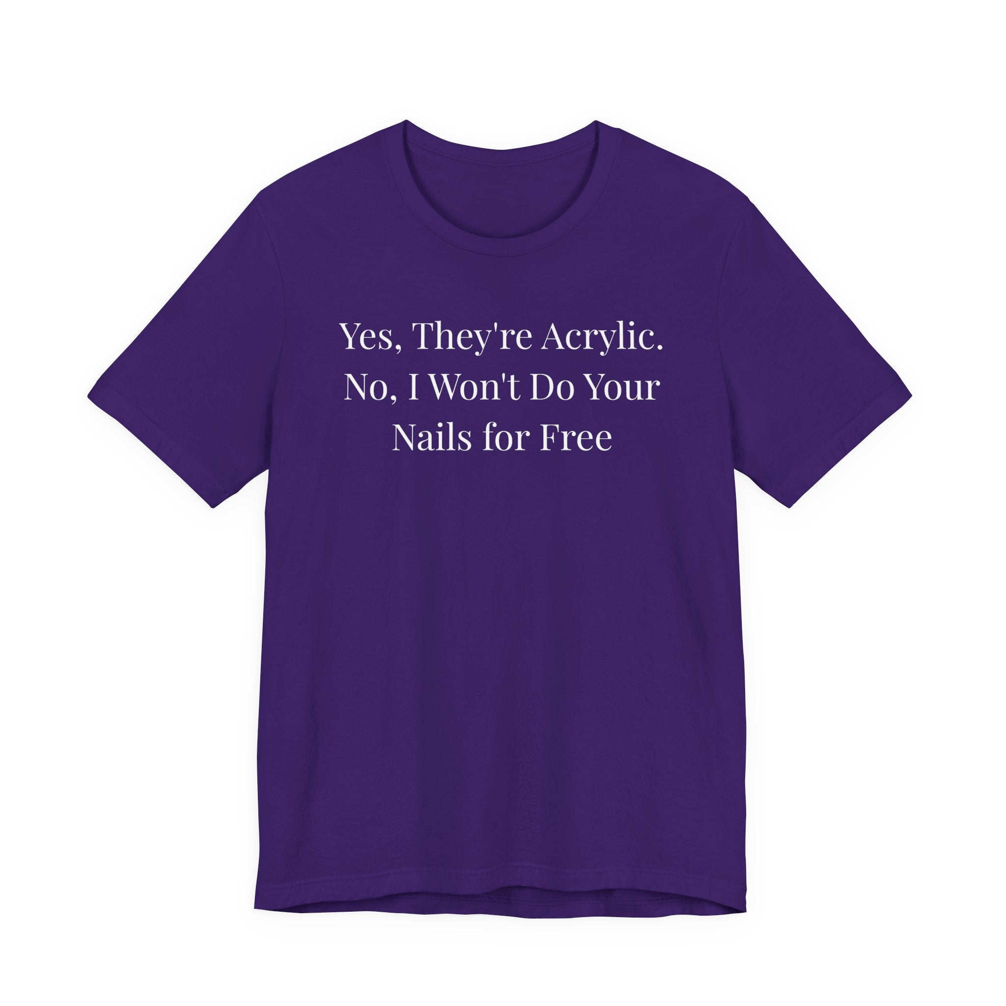 Yes, They’re Acrylic. No, I Won’t Do Your Nails for Free-Funny Nail Tech T-Shirt
