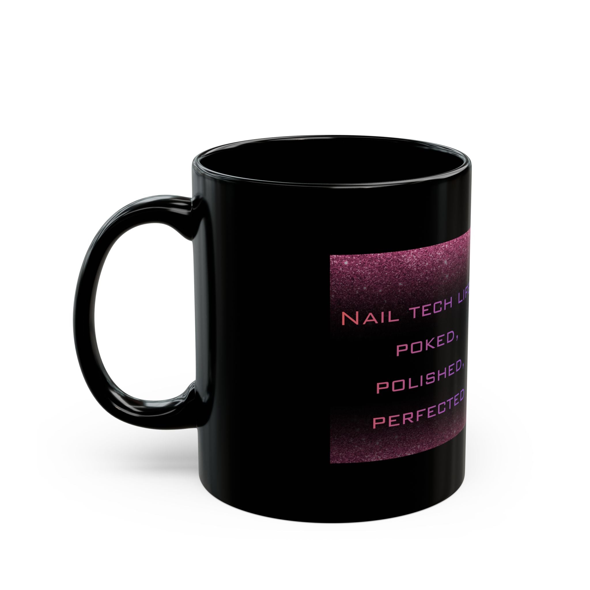 Nail Tech Life Black Coffee Mug (11oz/15oz) — Nail Tech Life: Poked, Polished, Perfected