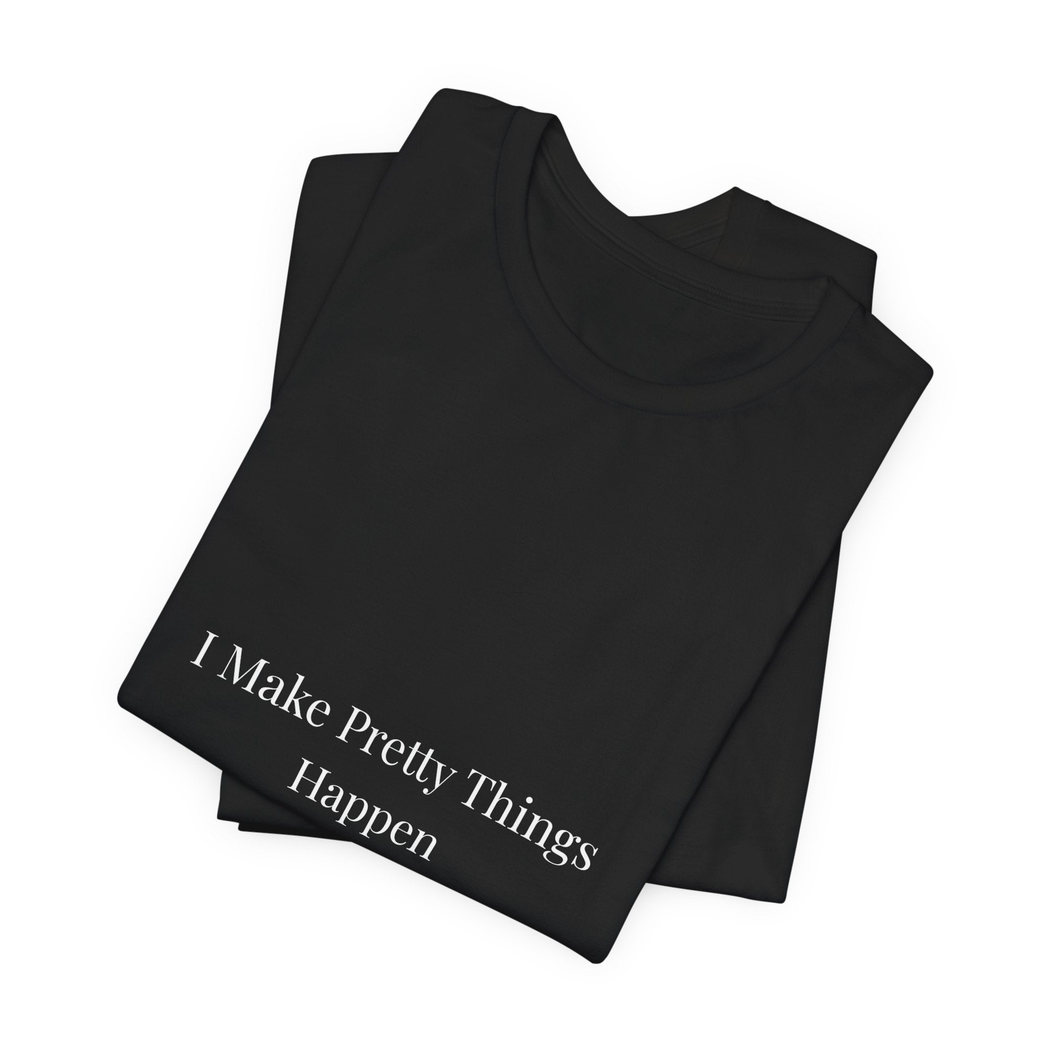 I Make Pretty Things Happen-Funny Nail Tech T-Shirt
