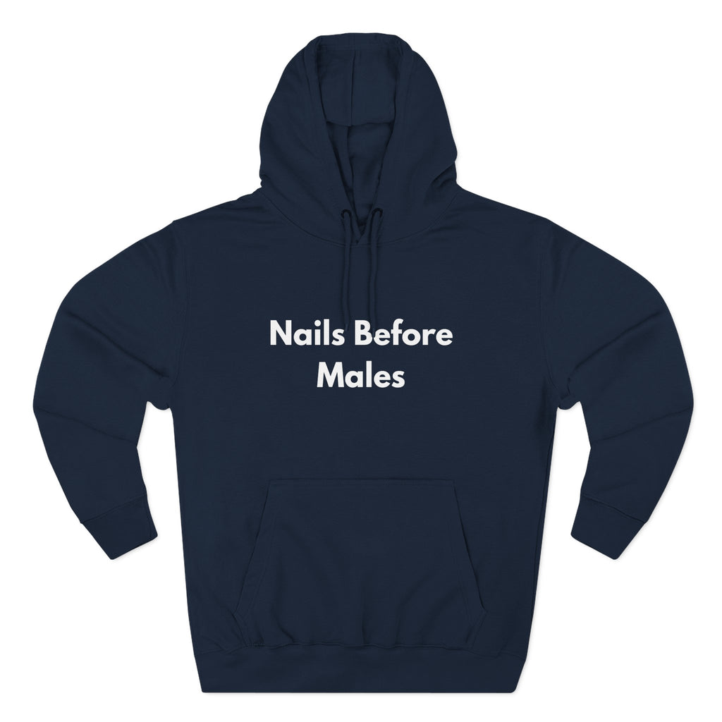 Nails Before Males hoodie front view - gift for nail technicians - Nail Wit
