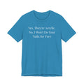 Yes Theyre Acrylic No Free Nails t-shirt front view - gift for nail technicians - Nailwit