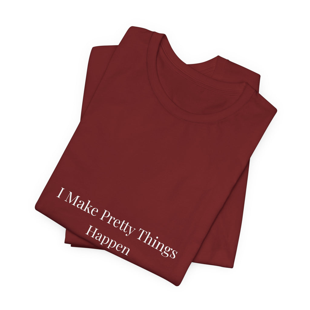 I Make Pretty Things Happen-Funny Nail Tech T-Shirt
