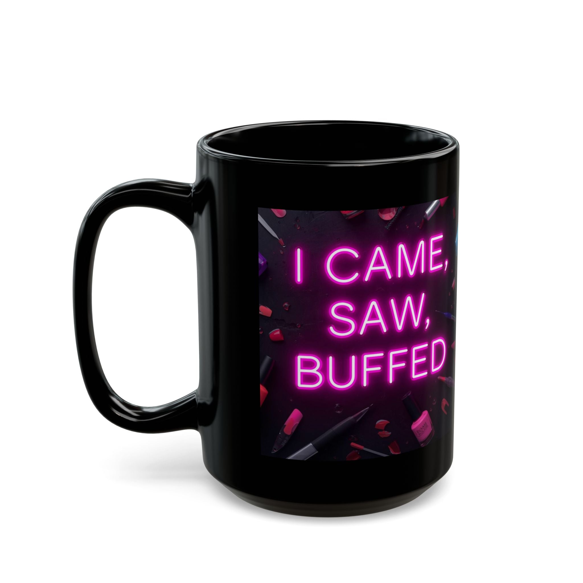 Black mug with pink neon text 'I CAME, SAW, BUFFED' on a white background
