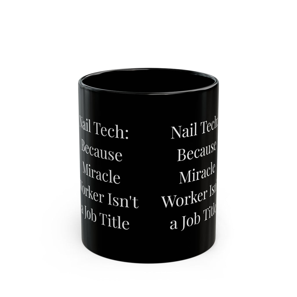 Nail Tech: Because Miracle Worker Isn’t a Job Title – Funny Nail Tech Coffee Mug | Nail Wit