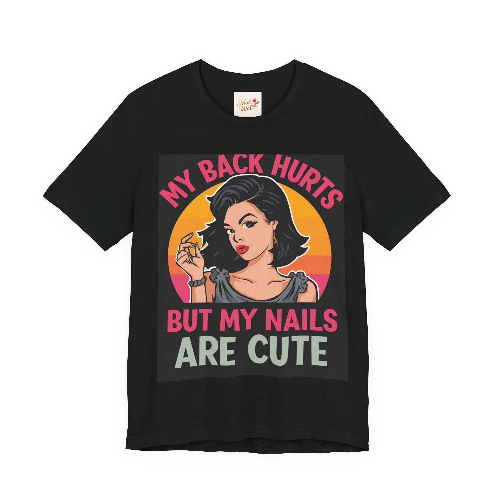 Black t-shirt with a graphic of a woman and text 'My back hurts but my nails are cute' on a white background.