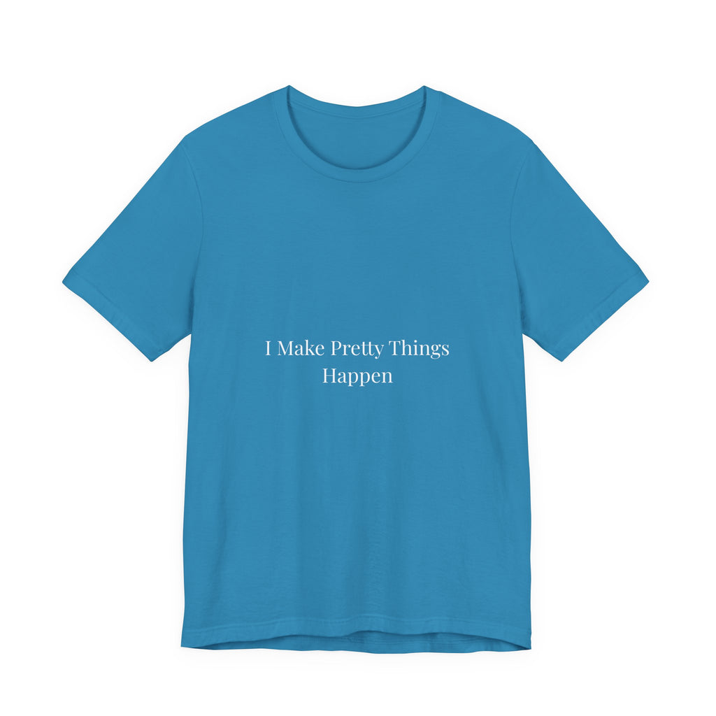I Make Pretty Things Happen-Funny Nail Tech T-Shirt