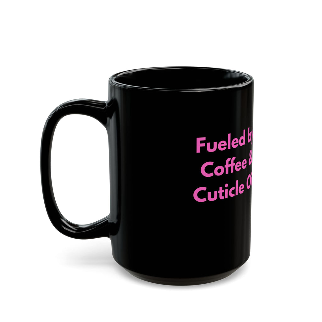 Fueled by Coffee & Cuticle Oil – Funny Nail Tech Coffee Mug | Nail Wit