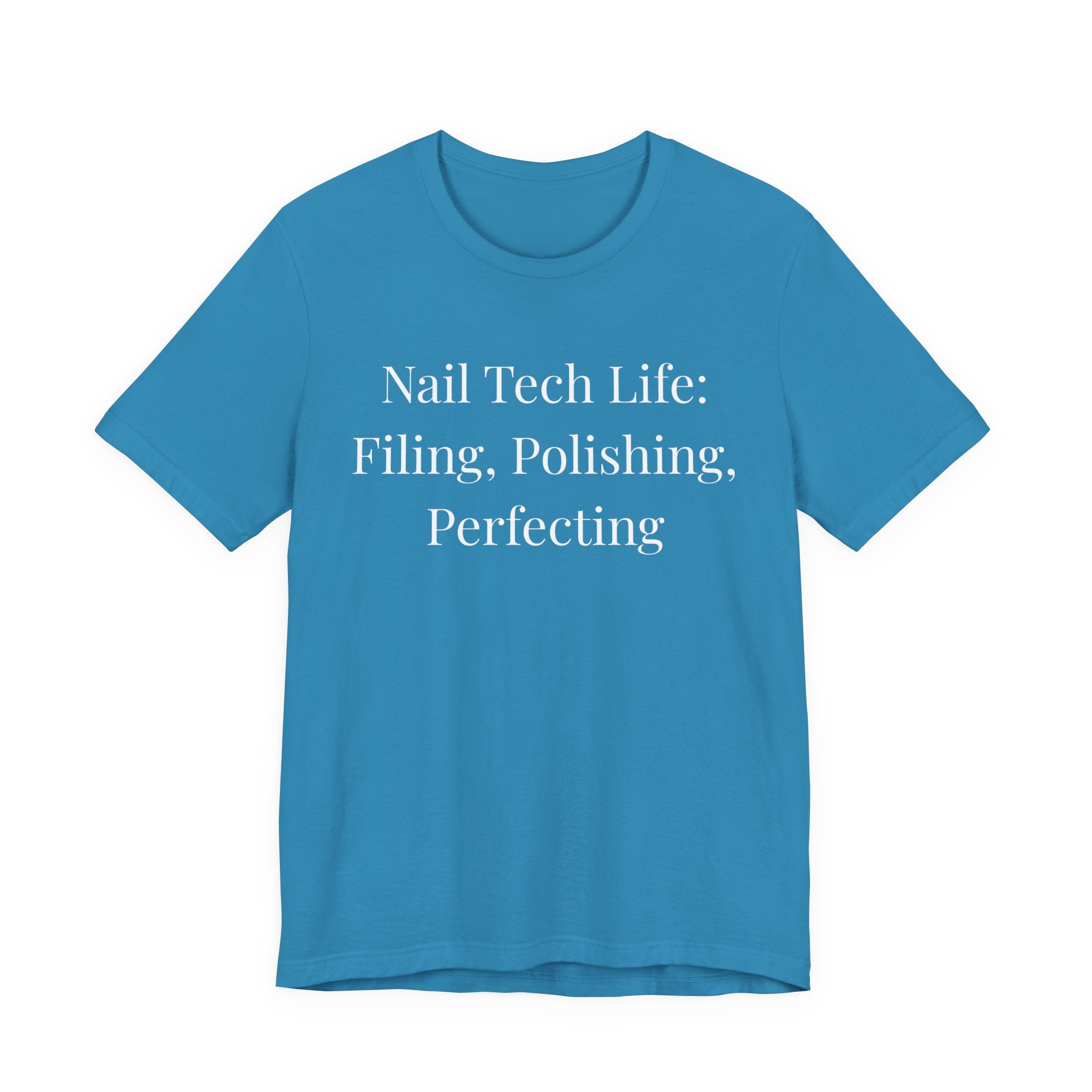 Nail Tech Life: Filing, Polishing, Perfecting-Funny Nail Tech T-Shirt