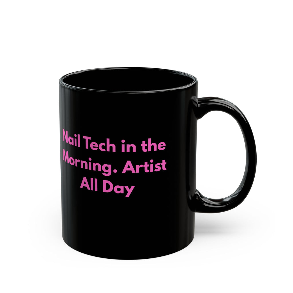 Black mug with pink text 'Nail Tech in the Morning. Artist All Day' on a white background