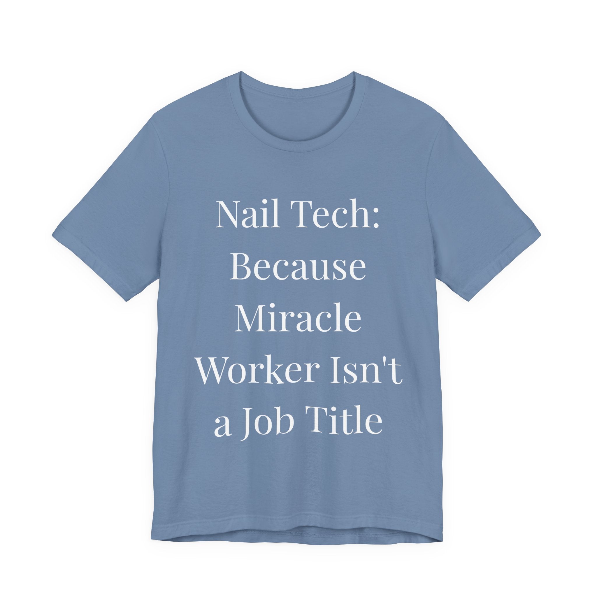 Because Miracle Worker Isn't a Job Title-Funny Nail Tech T-Shirt