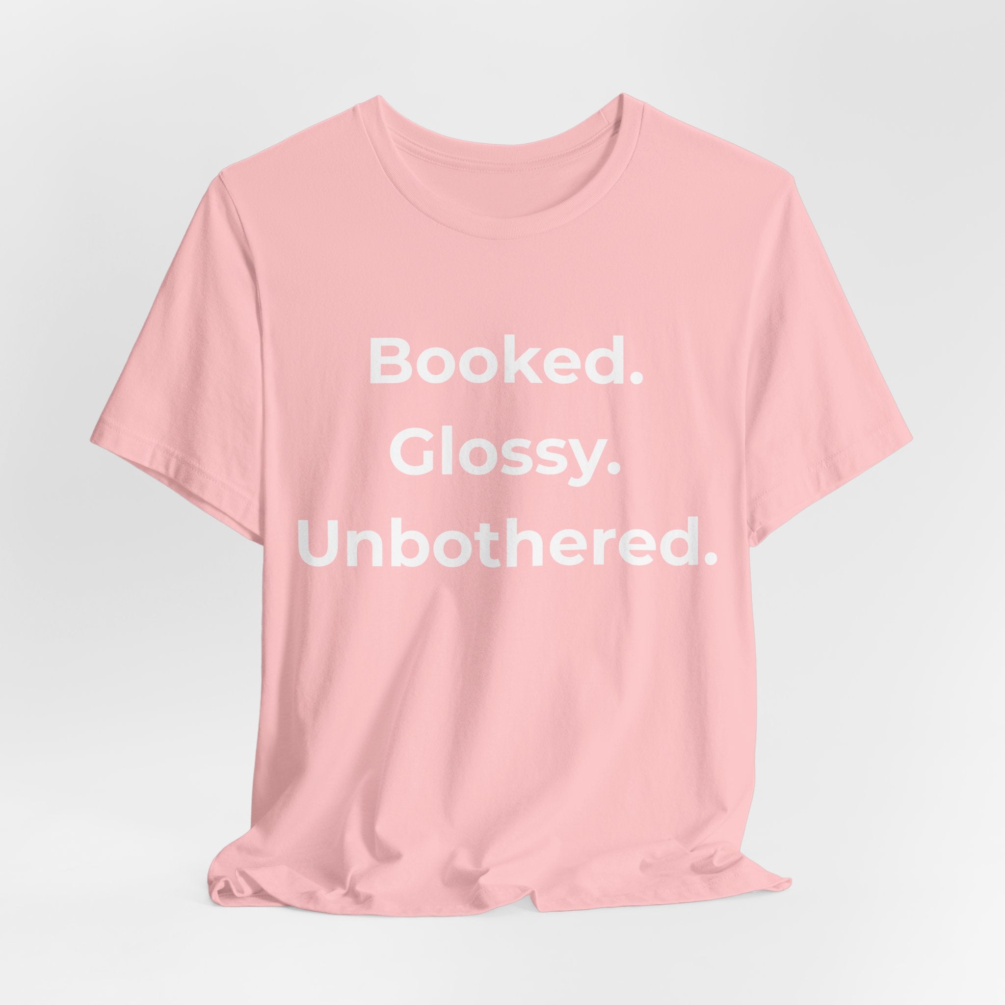Booked. Glossy. Unbothered.-Funny Nail Tech T-Shirt