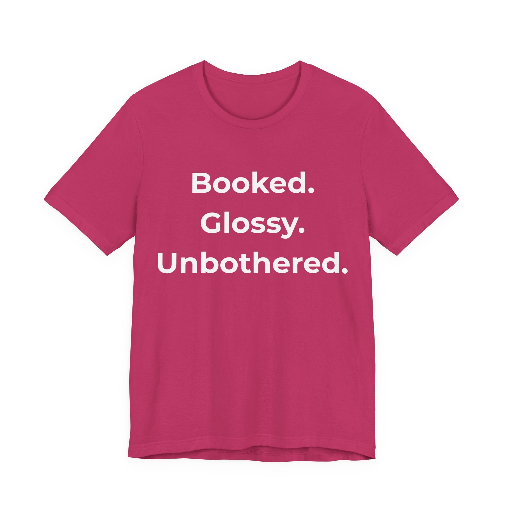 Booked. Glossy. Unbothered.-Funny Nail Tech T-Shirt
