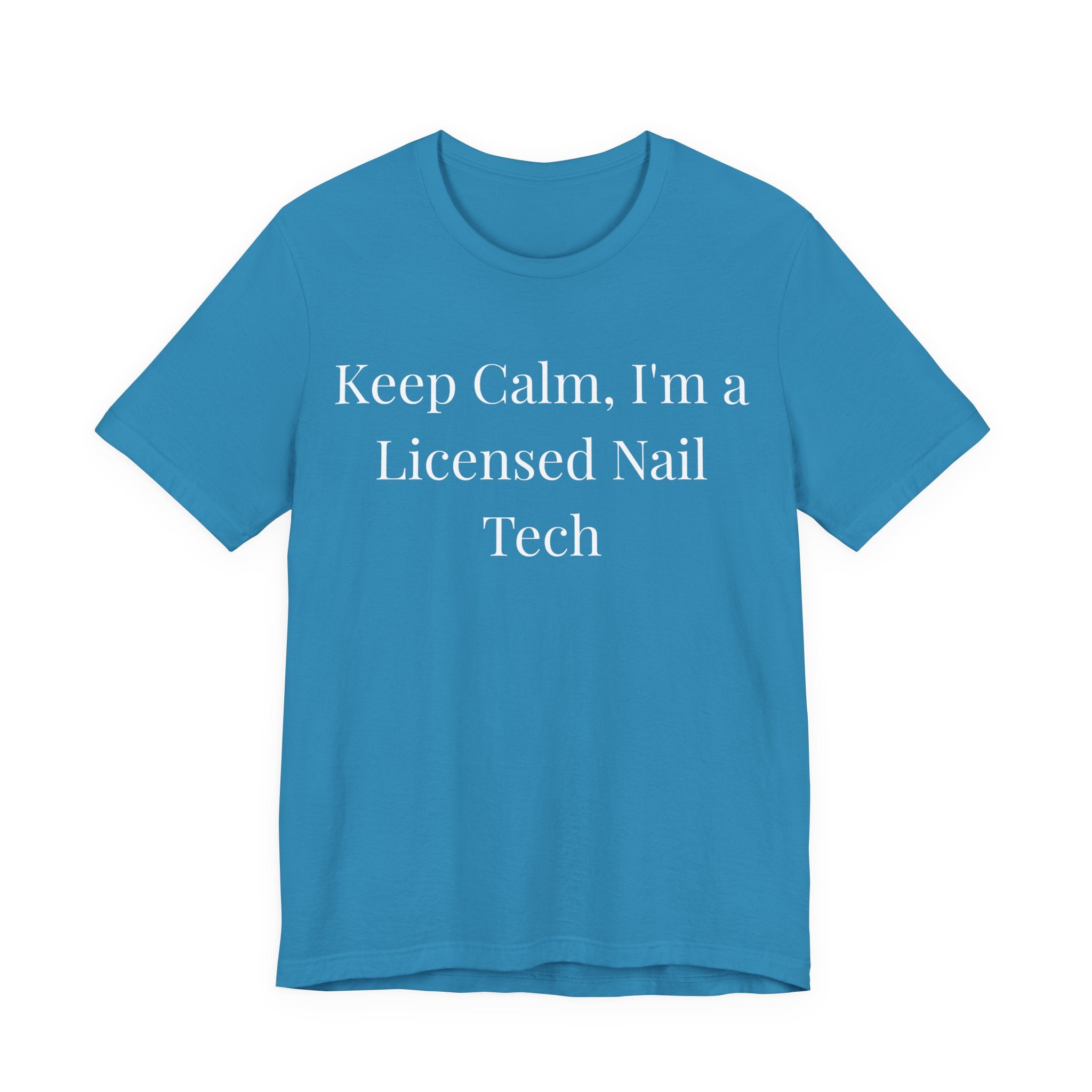 Keep Calm Im a Licensed Nail Tech t-shirt front view - gift for nail technicians - Nailwit