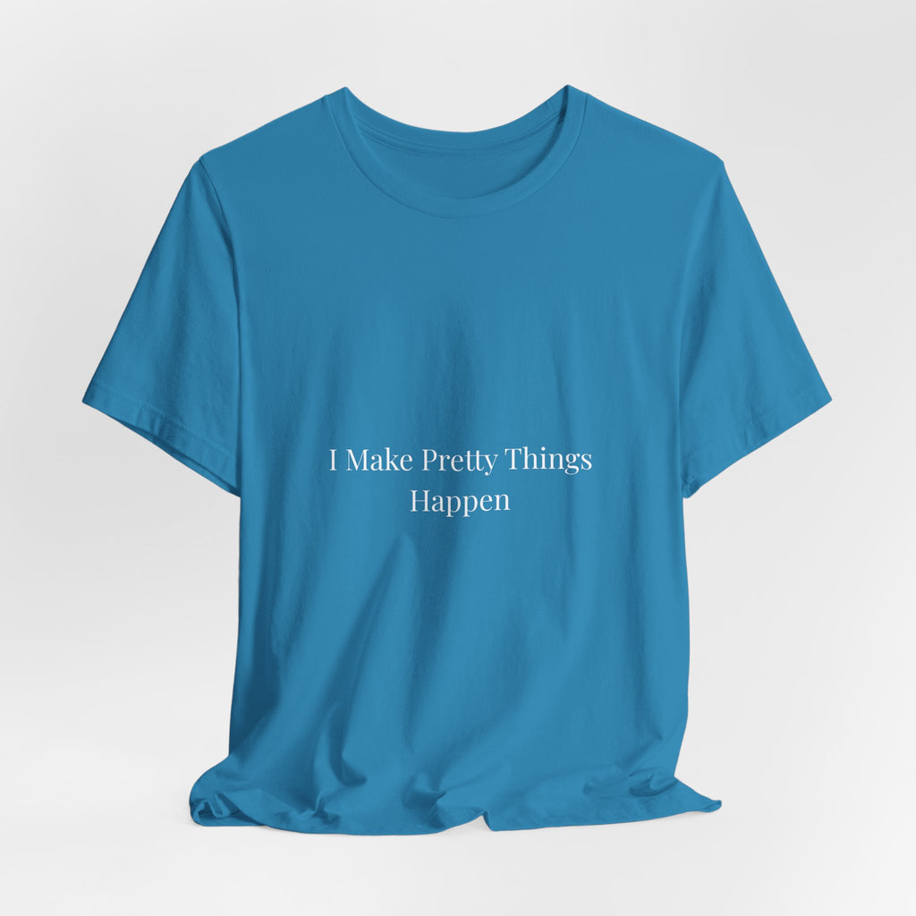I Make Pretty Things Happen-Funny Nail Tech T-Shirt