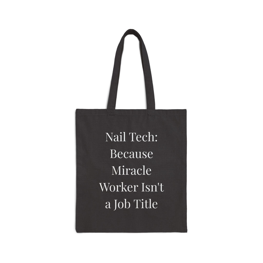 Nail Tech: Because Miracle Worker Isn't a Job Title Nail Tech Tote Bag – Funny Nail Technician Gift”