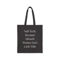 Nail Tech: Because Miracle Worker Isn't a Job Title Nail Tech Tote Bag – Funny Nail Technician Gift”