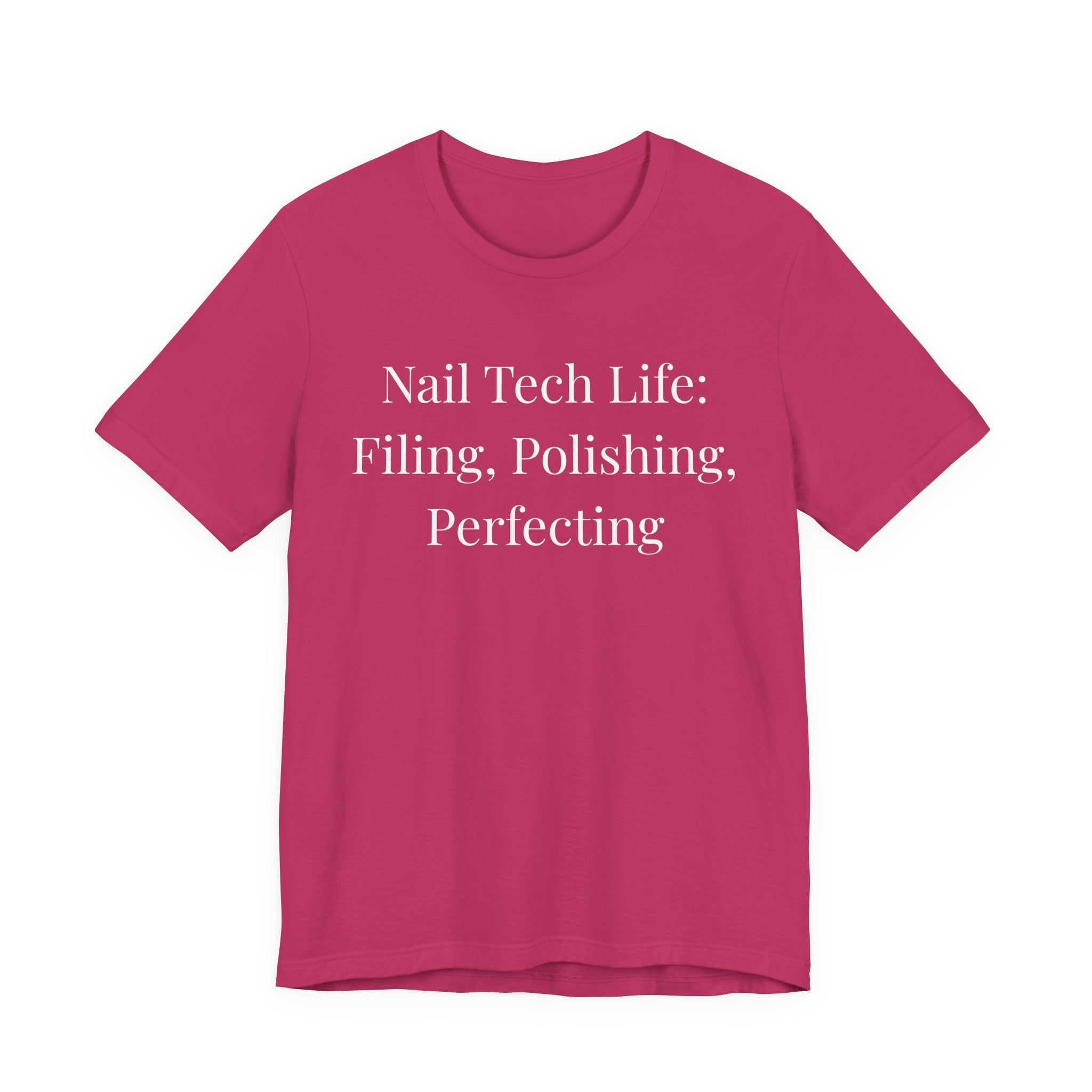 Nail Tech Life: Filing, Polishing, Perfecting-Funny Nail Tech T-Shirt