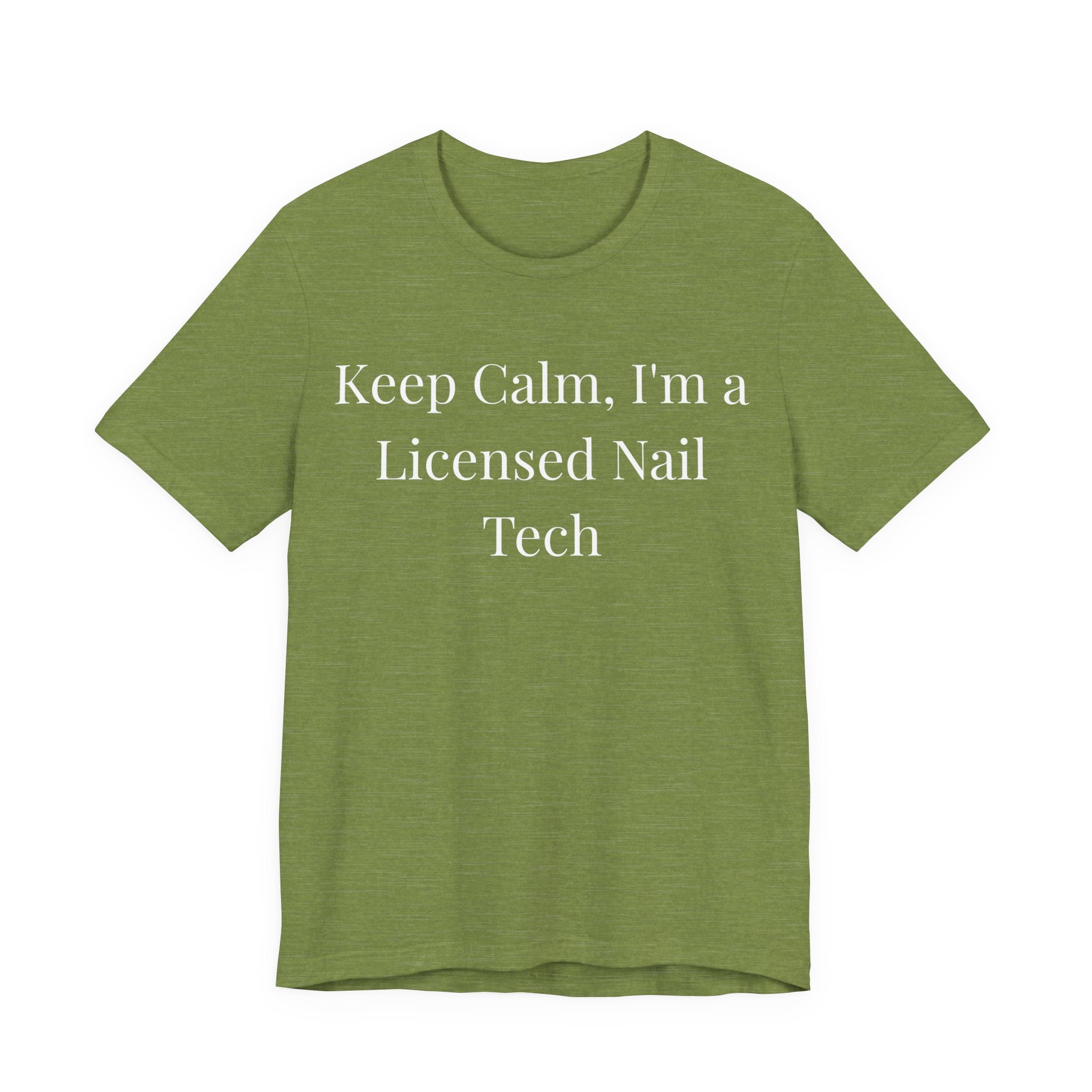 Keep Calm Im a Licensed Nail Tech t-shirt front view - gift for nail technicians - Nailwit