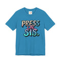 Blue t-shirt with 'PRESS ON, SIS.' text on a white background