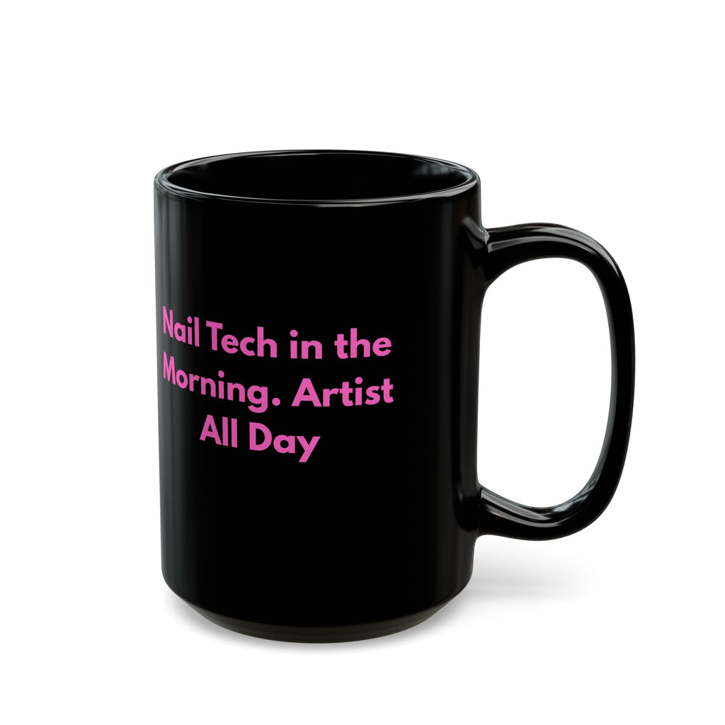 Black mug with pink text 'Nail Tech in the Morning. Artist All Day' on a white background
