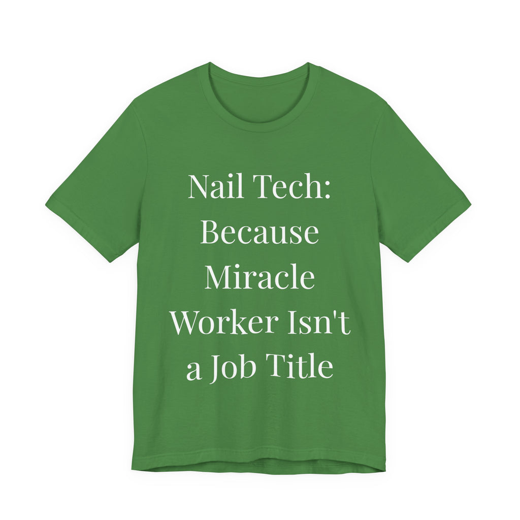 Because Miracle Worker Isnt a Job Title t-shirt front view - gift for nail technicians - Nailwit