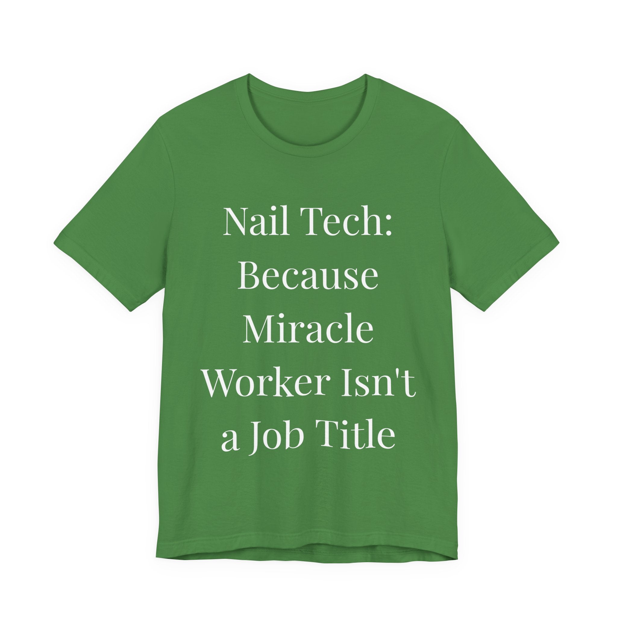 Because Miracle Worker Isn't a Job Title-Funny Nail Tech T-Shirt